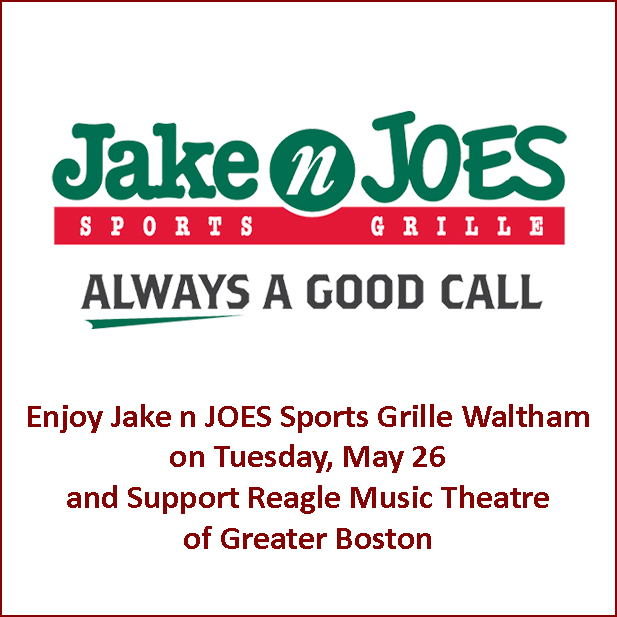 Enjoy Jake n JOES Sports Grille Waltham on Tuesday, May 26 and Support Reagle Music Theatre of Greater Boston